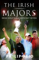 The Irish Majors: The Story Behind the Victories of Ireland's Top Golfers - Rory McIlroy, Graeme McDowell, Darren Clarke and Pádraig Harrington