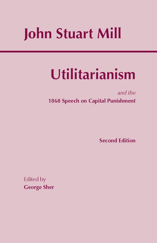 Titre : Utilitarianism. Auteur : John Stuart Mill. Édité par George Sher. Deuxième édition.
