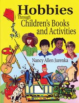 Through Children's Literature- Hobbies Through Children's Books and Activities