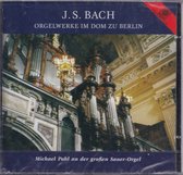 Orgelwerke - Johann Sebastian Bach - Michael Pohl bepeelt het grote Sauer-Orgel van de Dom te Berlijn