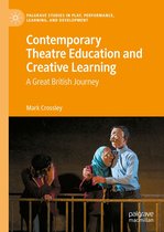 Palgrave Studies In Play, Performance, Learning, and Development - Contemporary Theatre Education and Creative Learning