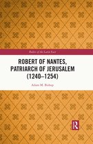 Rulers of the Latin East- Robert of Nantes, Patriarch of Jerusalem (1240-1254)