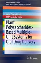 SpringerBriefs in Applied Sciences and Technology - Plant Polysaccharides-Based Multiple-Unit Systems for Oral Drug Delivery