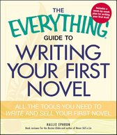 The Everything Books - The Everything Guide to Writing Your First Novel
