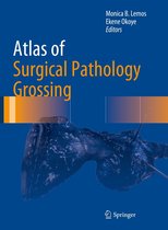 Atlas of Anatomic Pathology - Atlas of Surgical Pathology Grossing