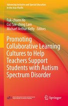 Advancing Inclusive and Special Education in the Asia-Pacific - Promoting Collaborative Learning Cultures to Help Teachers Support Students with Autism Spectrum Disorder