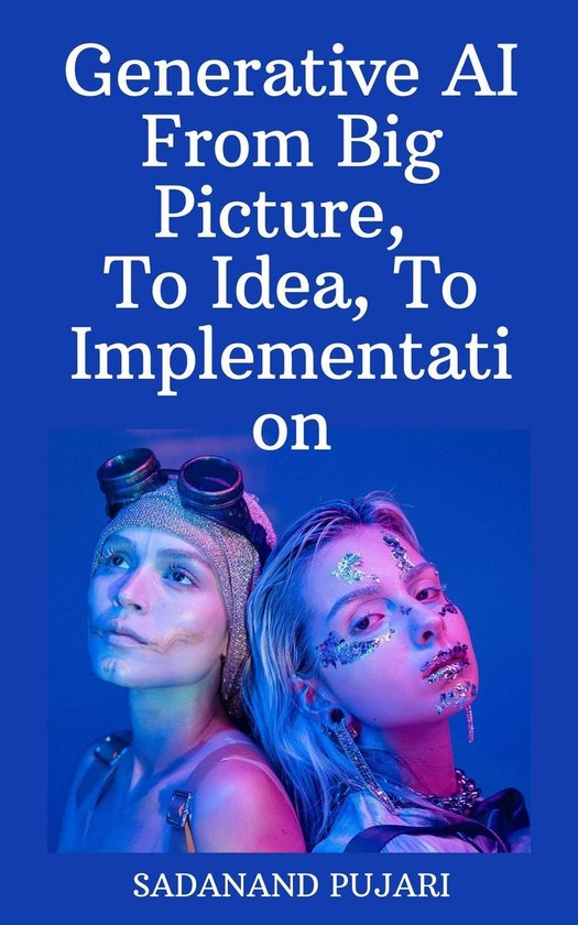Generative AI - From Big Picture, To Idea, To Implementation - cover
