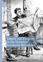 Histories of the Sacred and Secular, 1700–2000 - Empire and Progress in the Victorian Secularist Movement