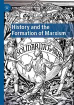 Marx, Engels, and Marxisms - History and the Formation of Marxism