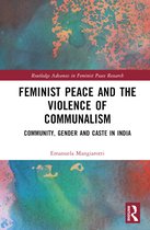 Routledge Advances in Feminist Peace Research- Feminist Peace and the Violence of Communalism