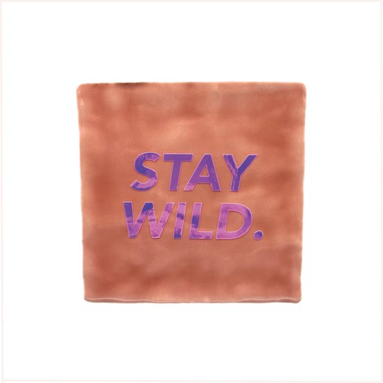 Tegeltje met tekst - Stay wild. - 10x10 cm - Blush