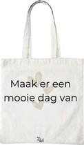 Katoenen Tas met Print - Maak Er Een Mooie Dag Van Design - Tote Bag - Wit