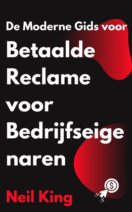 De Moderne Gids voor Betaalde Reclame voor Bedrijfseigenaren