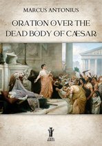 Oration Over the Dead Body of Cæsar
