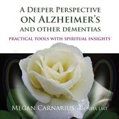 A Deeper Perspective on Alzheimer's and other Dementias