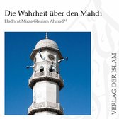 Die Wahrheit über den Mahdi | Hadhrat Mirza Ghulam Ahmad