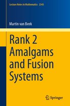Lecture Notes in Mathematics 2343 - Rank 2 Amalgams and Fusion Systems