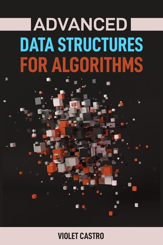 ADVANCED DATA STRUCTURES FOR ALGORITHMS (ebook), Violet Castro ...
