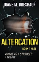 Awake As A Stranger (3 book series) 3 - Altercation (Awake As A Stranger Trilogy Book 3)