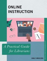 Practical Guides for Librarians - Online Instruction