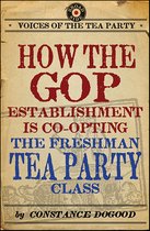 Voices of the Tea Party - How the GOP Establishment Is Co-Opting the Freshman Tea Party Class