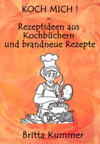 KOCH MICH ! – Rezeptideen aus Kochbüchern und brandneue Rezepte