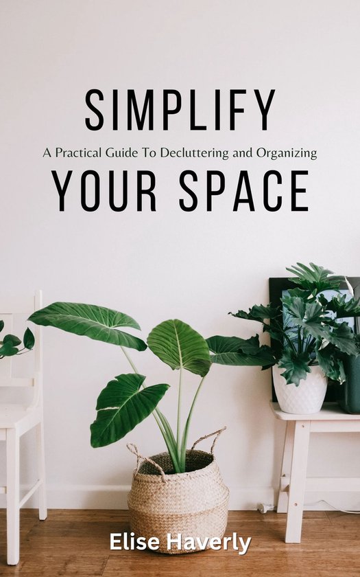 Simplify Your Space (ebook), Elise Haverly | 1230007620881 | Boeken | bol