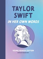 In Their Own Words: Young Reader Edition - Taylor Swift: In Her Own Words: Young Reader Edition