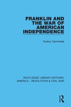 Routledge Library Editions: America - Revolution & Civil War- Franklin and the War of American Independence
