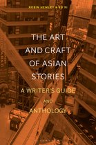 Bloomsbury Writer's Guides and Anthologies-The Art and Craft of Asian Stories
