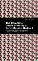 Mint Editions-The Complete Poetical Works of Percy Bysshe Shelley Volume I