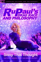 RuPaul's Drag Race and Philosophy Sissy That Thought 129 Popular Culture and Philosophy 129