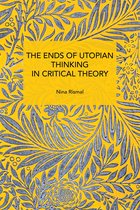 The Ends of Utopian Thinking in Critical Theory