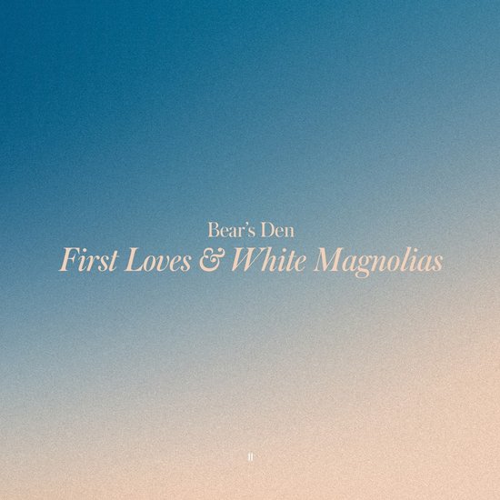 Bears Den - First Loves & White Magnolias (LP)