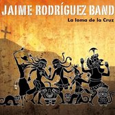 Jaime Rodriguez Band - La Loma De La Cruz (CD)