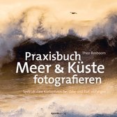 Fotopraxis von A bis Z – Knipsen wie die Profis - Praxisbuch Meer & Küste fotografieren