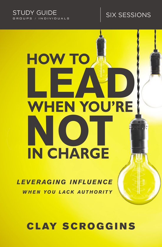 How to Lead When You're Not in Charge Study Guide Leveraging ... - cover