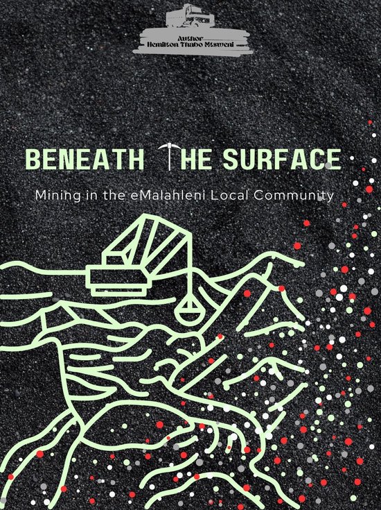 Beneath the Surface Mining in Emalahleni Local Community - cover