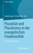 Gerechter Frieden - Pluralität und Pluralismus in der evangelischen Friedensethik