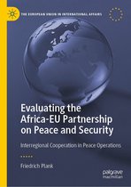 The European Union in International Affairs - Evaluating the Africa-EU Partnership on Peace and Security