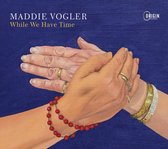 Vogler, Maddie - While We Have Time (CD)