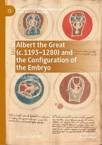 Palgrave Studies in Medieval and Early Modern Medicine - Albert the Great (c. 1193–1280) and the Configuration of the Embryo