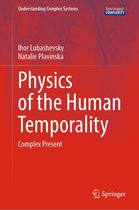 Understanding Complex Systems - Physics of the Human Temporality