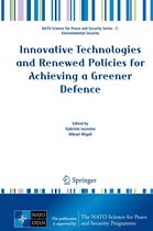 NATO Science for Peace and Security Series C: Environmental Security - Innovative Technologies and Renewed Policies for Achieving a Greener Defence