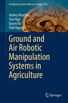 Intelligent Systems Reference Library- Ground and Air Robotic Manipulation Systems in Agriculture
