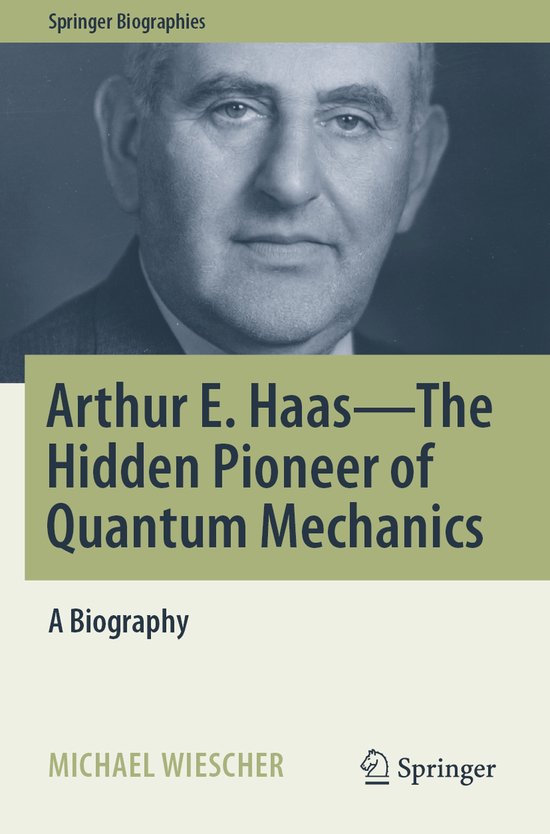 Springer Biographies- Arthur E. Haas - The Hidden Pioneer of ... - cover