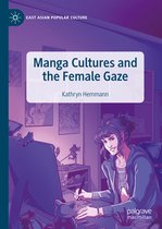 East Asian Popular Culture- Manga Cultures and the Female Gaze