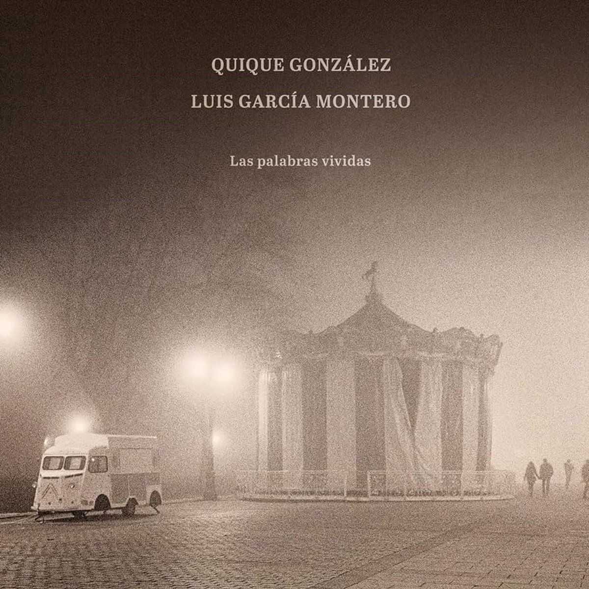 Quique González, Luis García Montero - Las Palabras Vividas (LP)