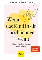 Lebenshilfe Emotionale Selbstheilung - Wenn das Kind in dir noch immer weint