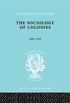 International Library of Sociology 1 - The Sociology of the Colonies [Part 1]